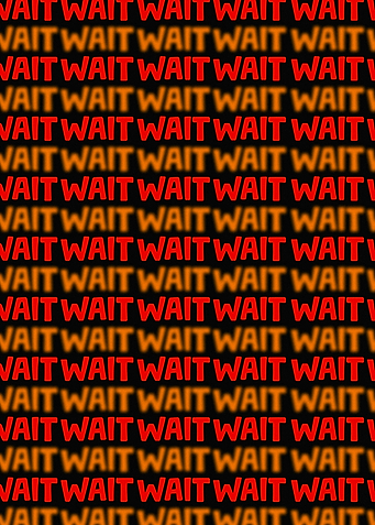 Repetitive 'WAIT' Text Pattern