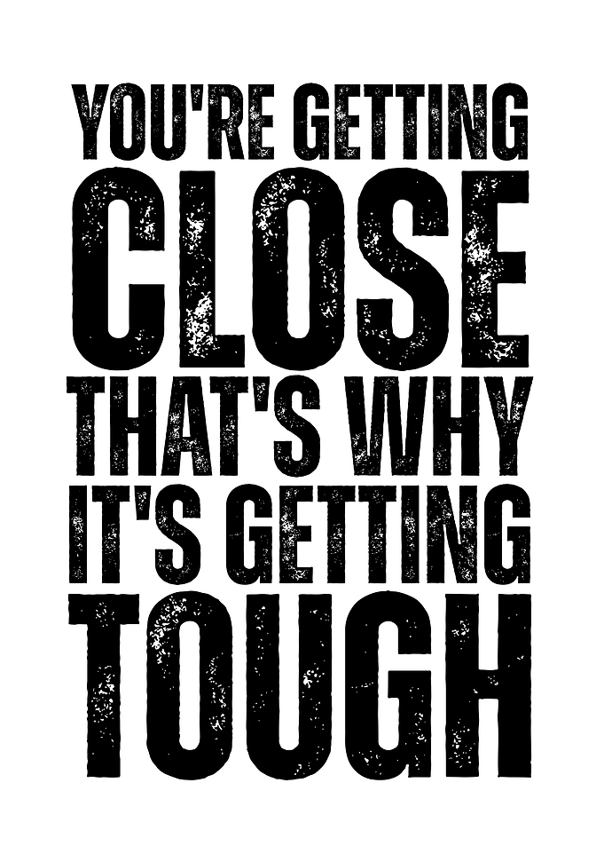 Motivational Quote: You're Getting Close