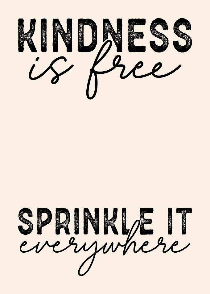 Kindness is Free Sprinkle It Everywhere