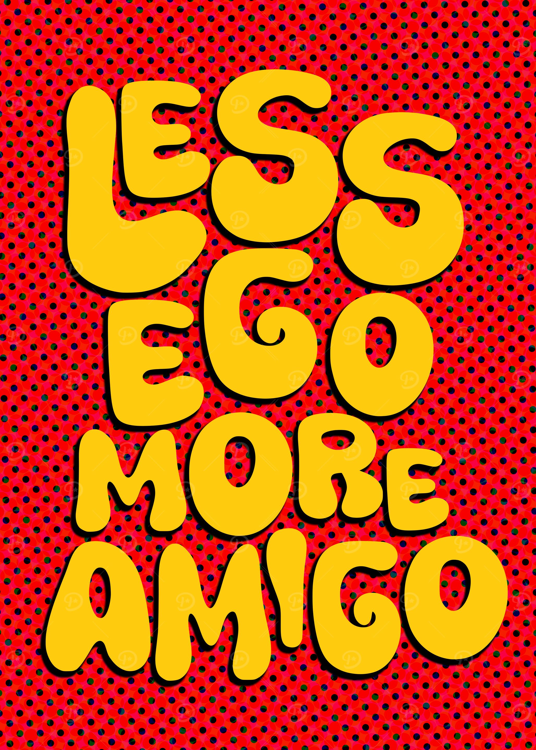 Less Ego More Amigo Typography Art