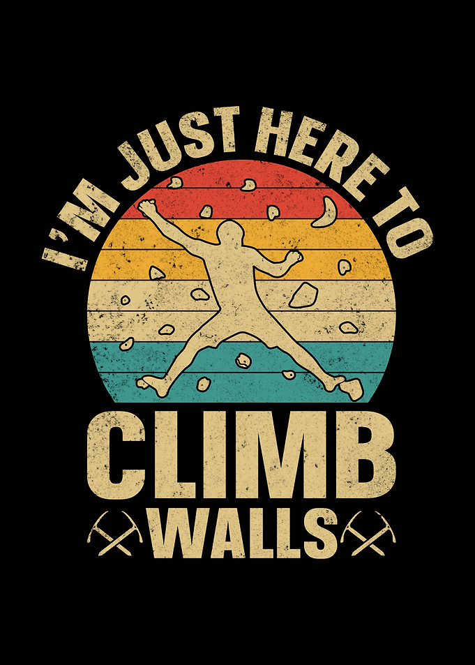 I'm Just Here To Climb Walls