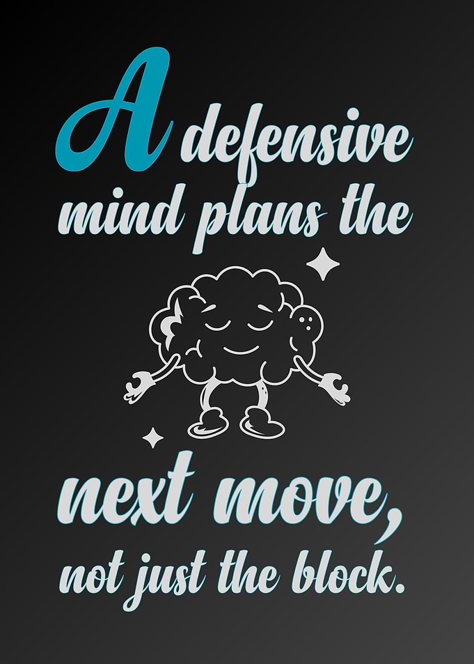Defensive Mind Plans the Next Move