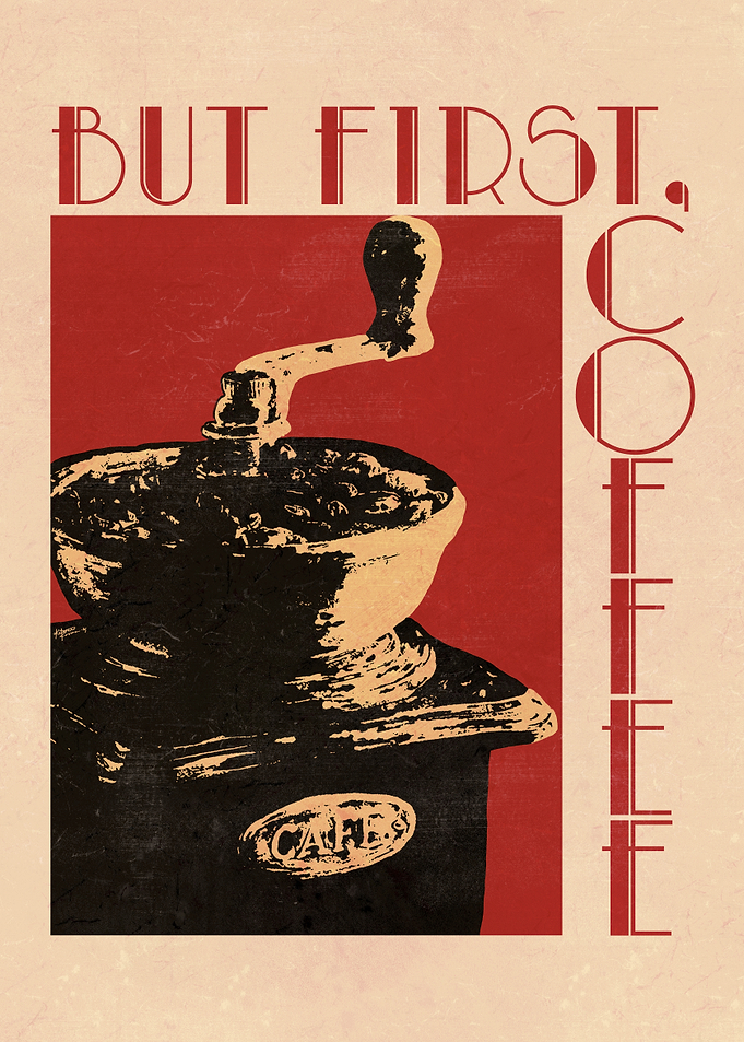 BUT FIRST, COFFEE
