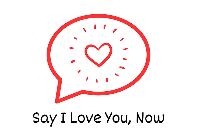 Say I Love You, Now