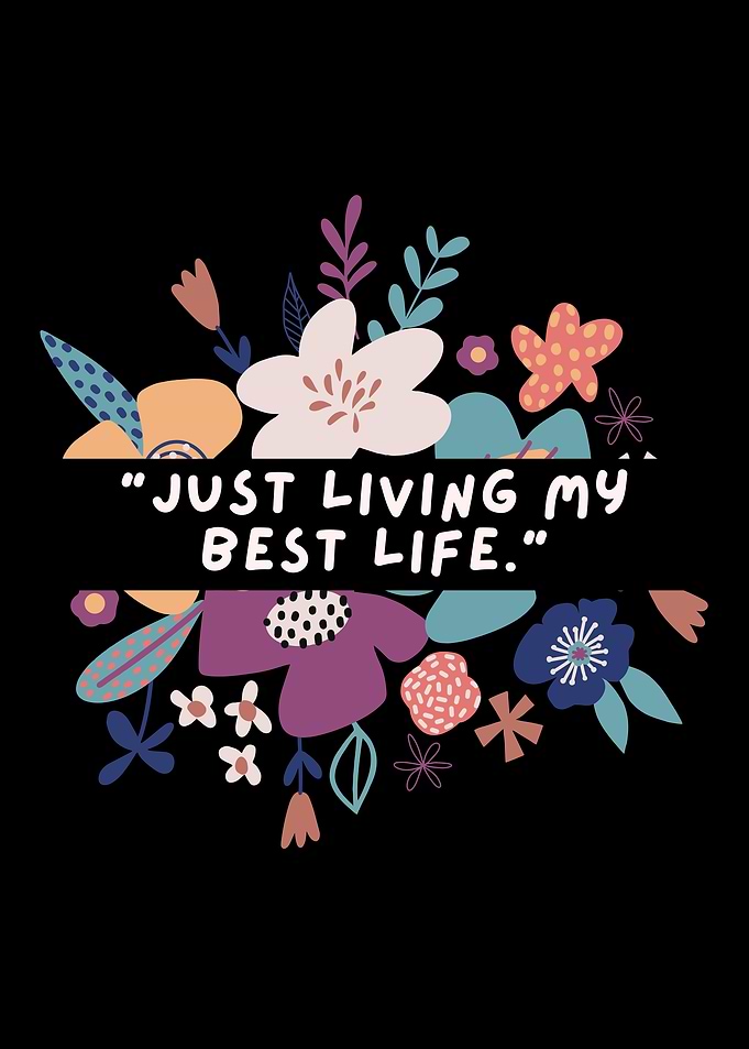 Just Living My Best Life Floral