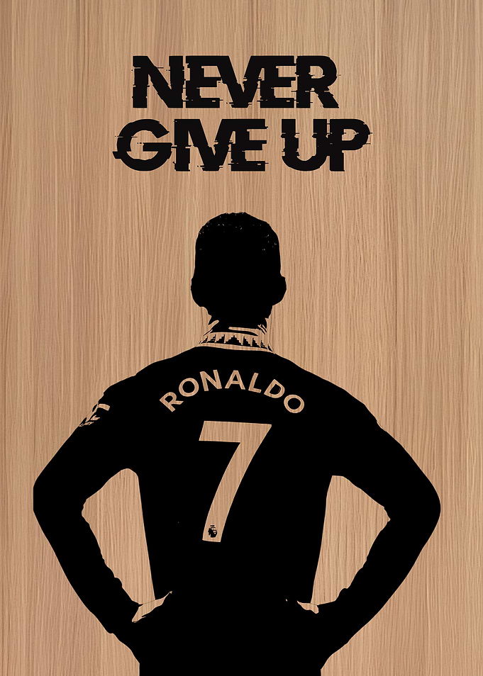 Ronaldo Never Give Up wood