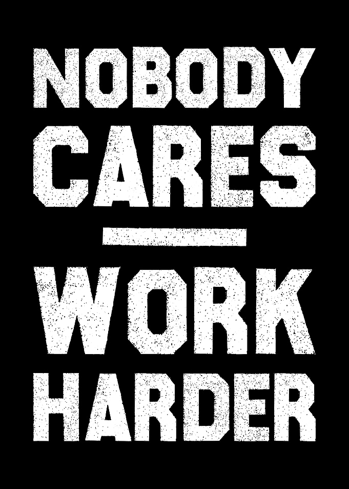 Motivational Wall Art for Office Nobody Cares Work Harder Poster
