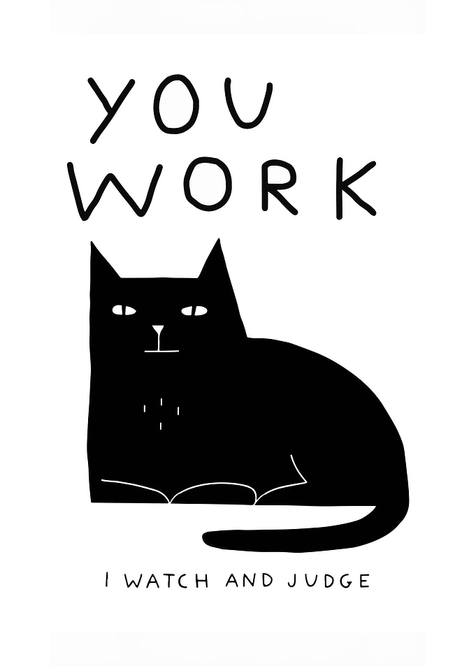 You Work, I Watch and Judge