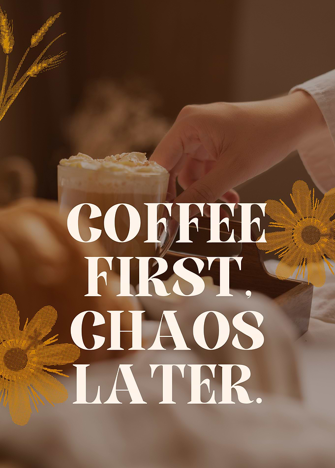 Coffee First, Chaos Later