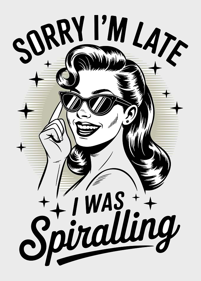Sorry I'm Late Spiralling Woman