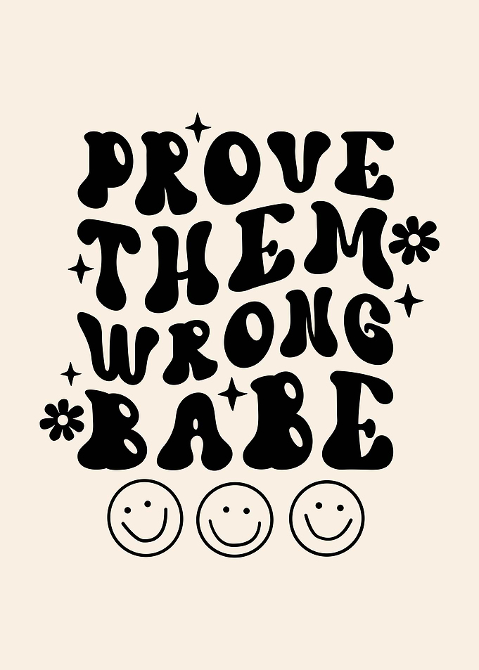 Prove Them Wrong Babe Text Art