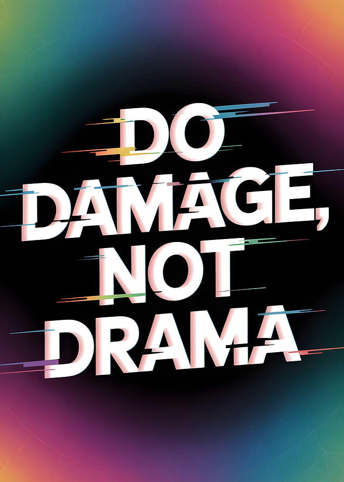 Do Damage, Not Drama Text Art
