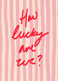 How lucky are we? Text Art