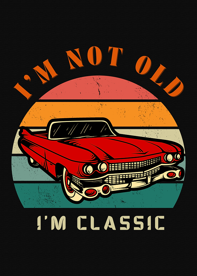 I'm Not Old, I'm Classic Car Cool Quote