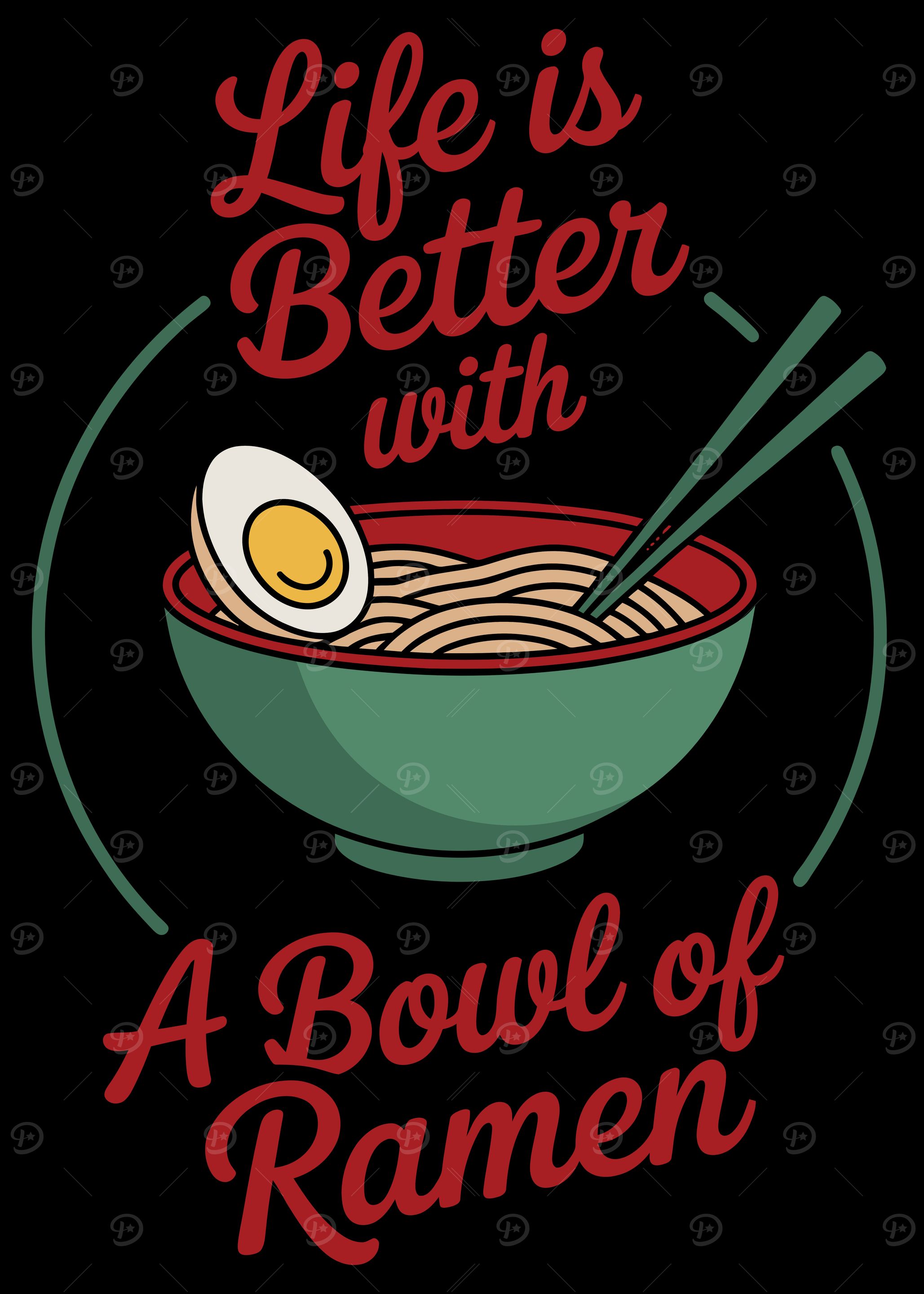 Life is Better with Ramen Bowl