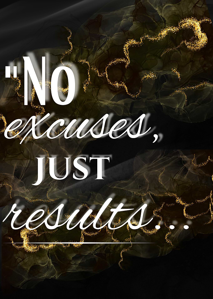 No Excuses, Just Results
