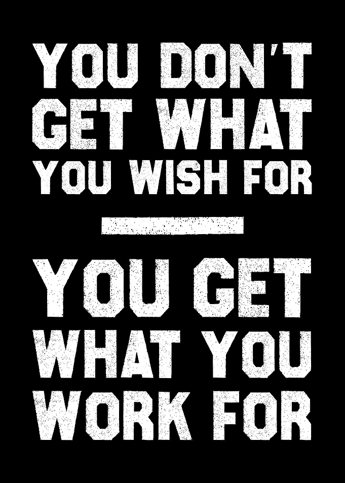 You Get What You Work For, Hard Work Motivational Wall Art