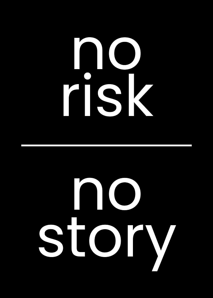 No Risk, No Story