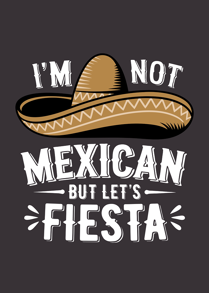 I'm Not Mexican But Let's Fiesta Cinco De Mayo Party Funny
