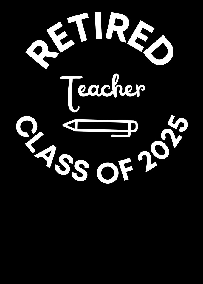 Retired Teacher Class of 2025 Graphic ArtDesign