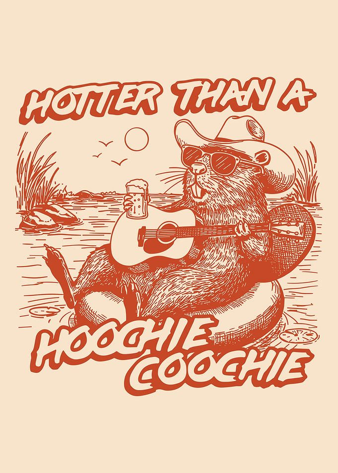 Hotter Than A Hoochie Coochie Beaver