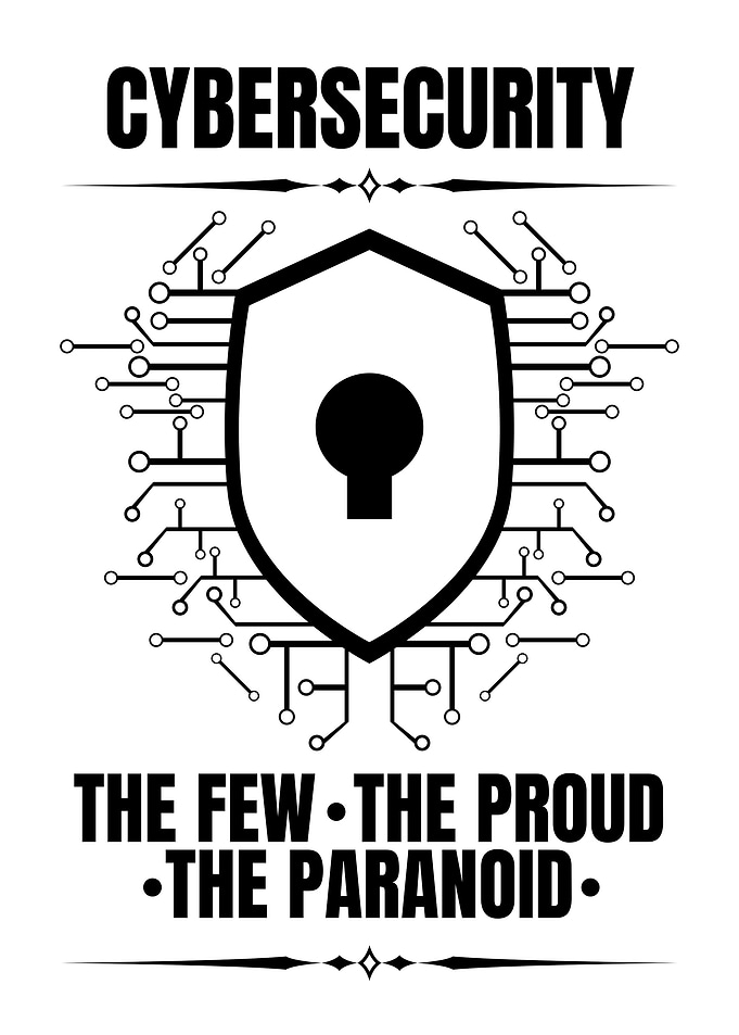 Cybersecurity: The Few, The Proud, The Paranoid