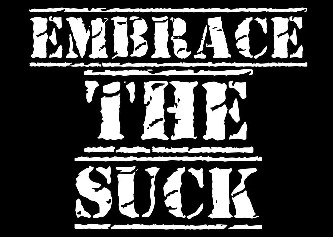 Embrace the Suck Text Graphic