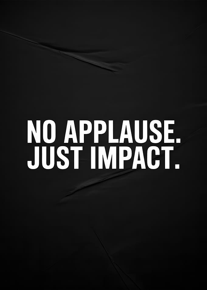 No Applause, Just Impact