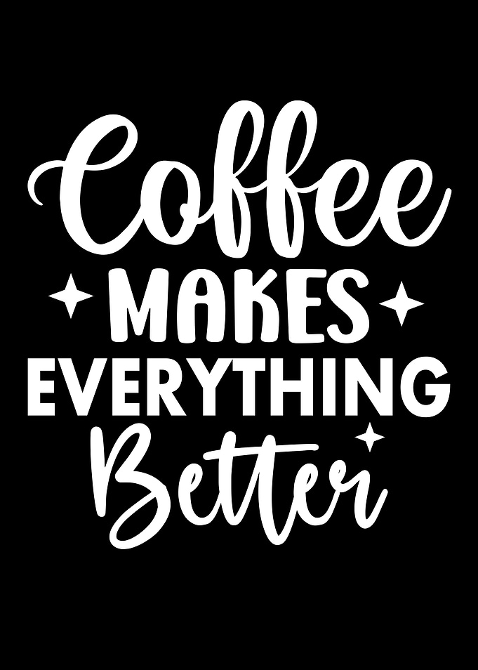 Coffee Makes Everything Better Typography