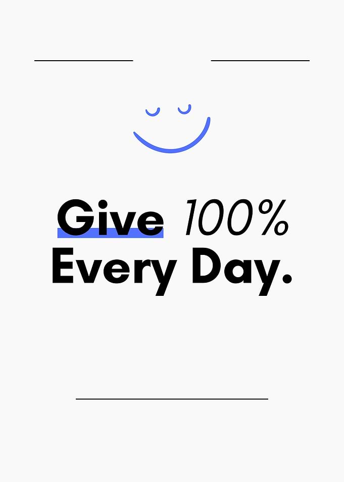 Give 100% Every Day