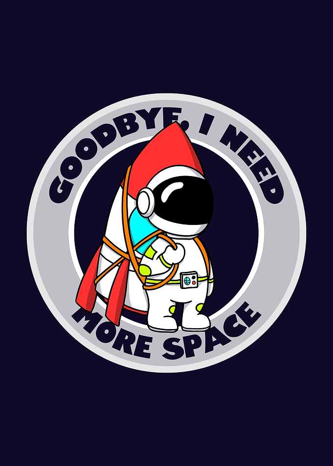 Goodbye, I need more space - Astronaut with Rocket