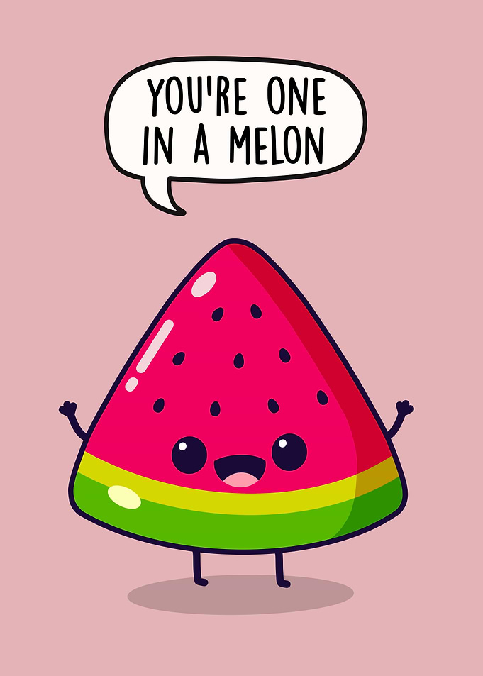 You're One in a Melon