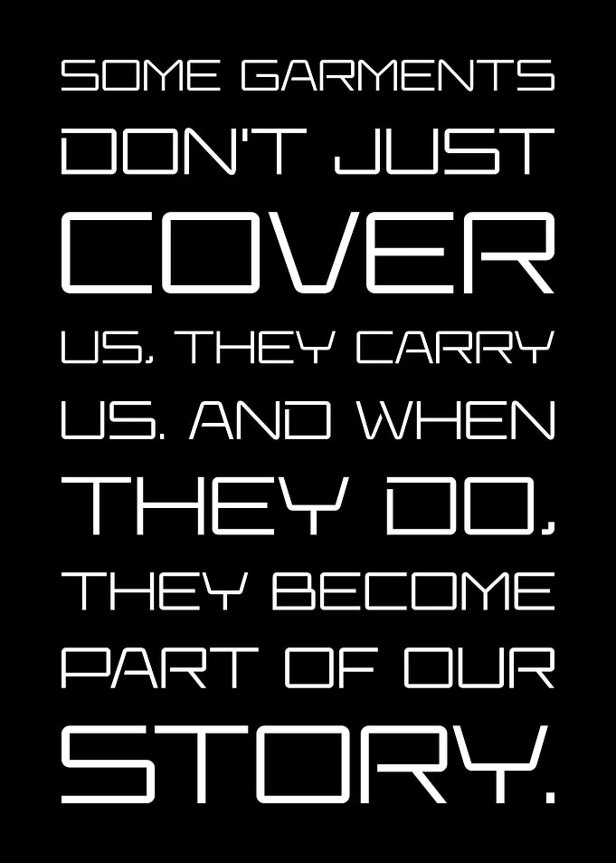Some garments don't just cover us, they carry us
