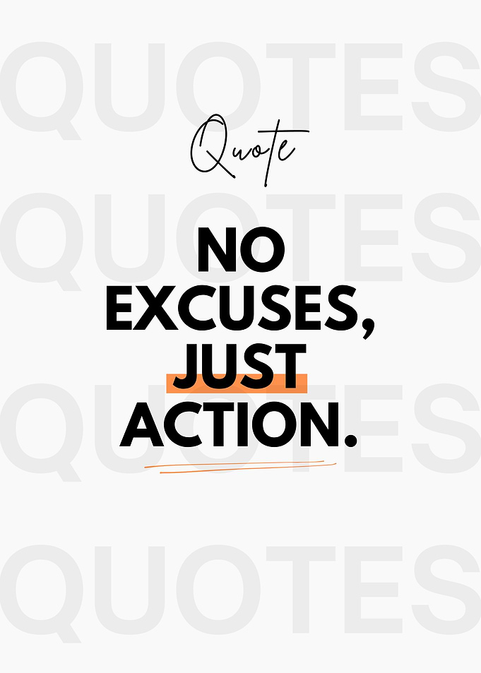 No Excuses, Just Action Quote