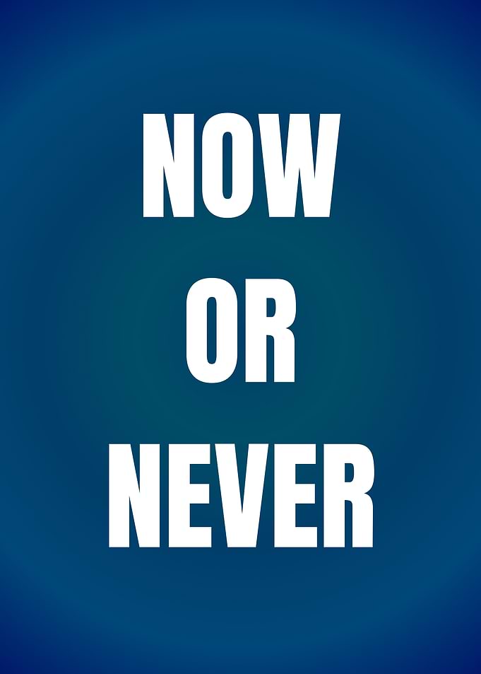 Now or Never Motivational Text