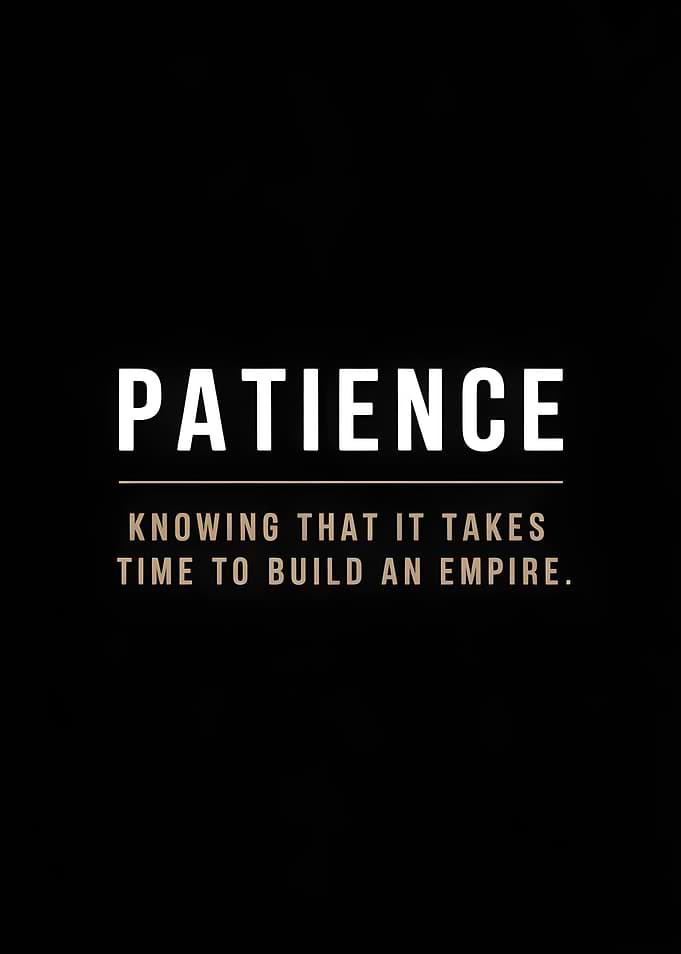 Patience: Building an Empire