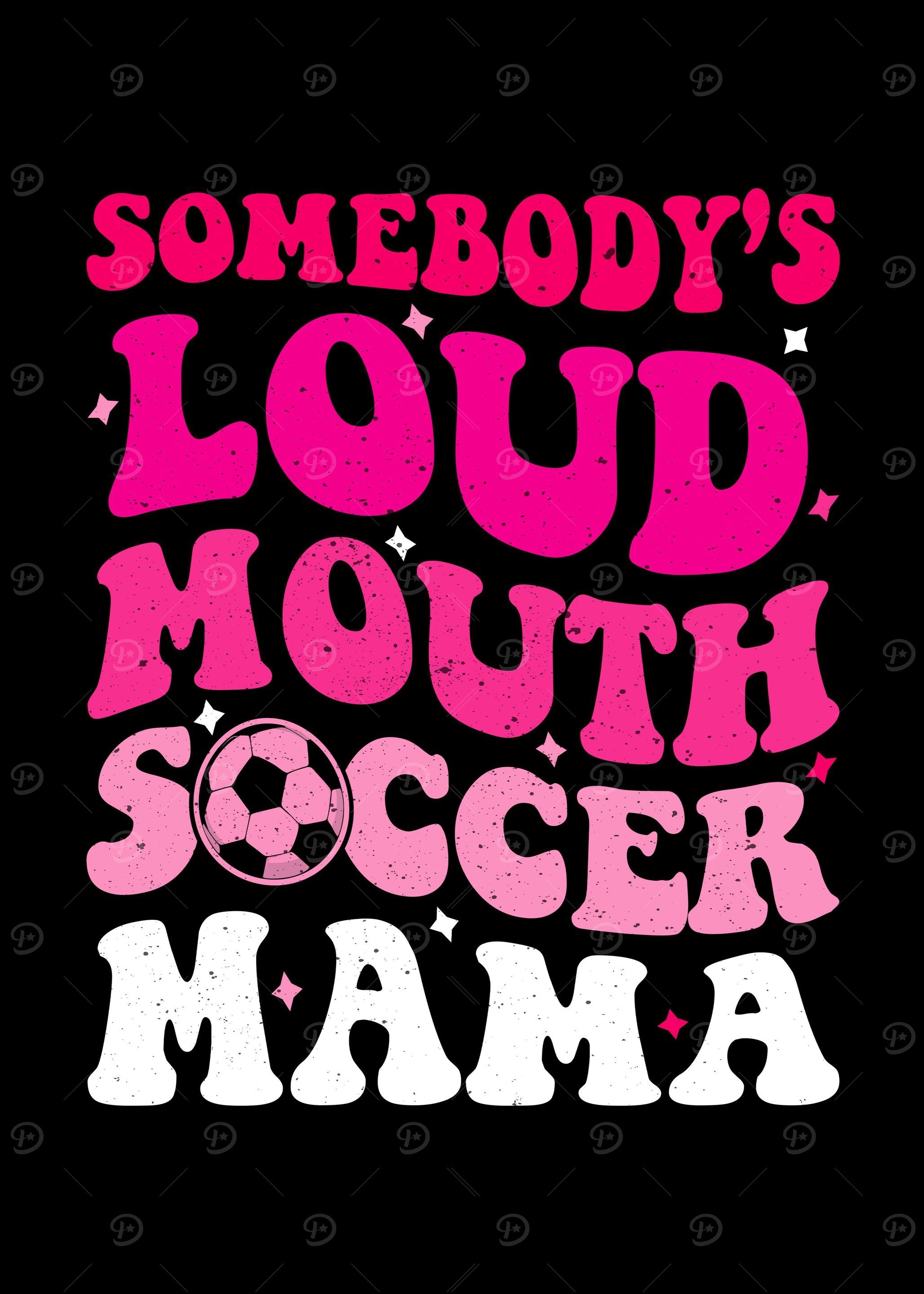 Somebody's Loud Mouth Soccer Mama