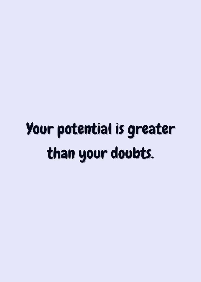 Potential Greater Than Doubts