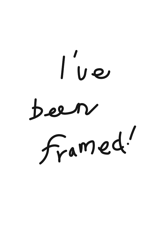 I've been framed!