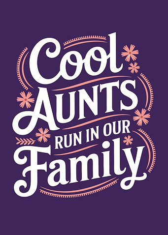 Cool Aunts Run In Our Family