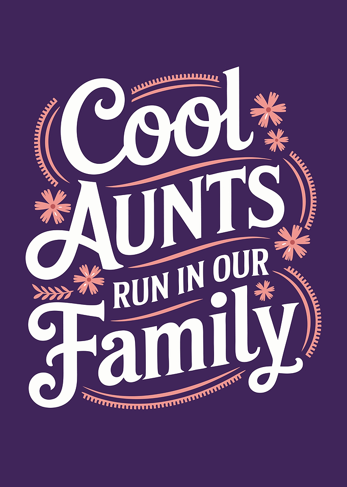 Cool Aunts Run In Our Family