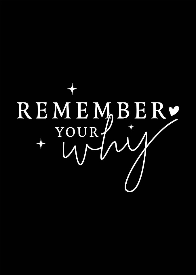 Remember Your Why