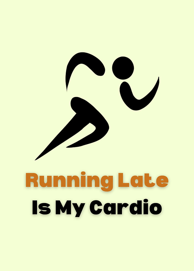 Running Late Is My Cardio – Funny Motivational Wall Art for Busy People