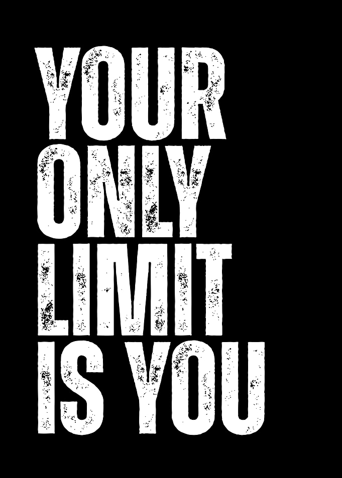 Your Only Limit Is You