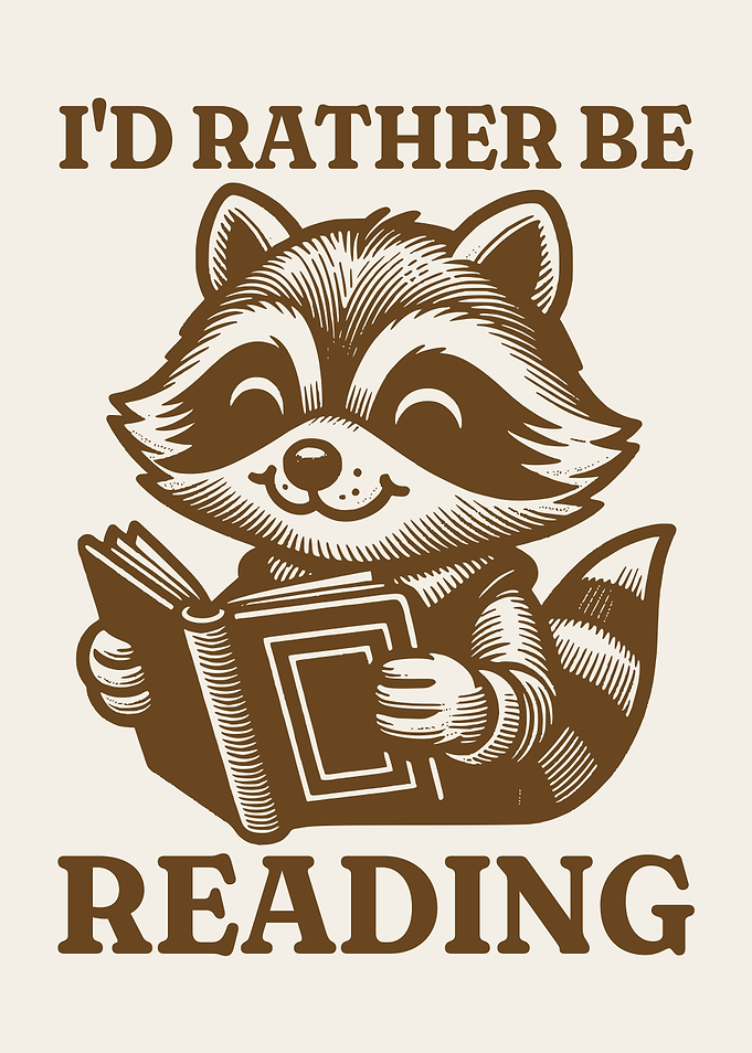 I'd Rather Be Reading Book Lover Happy Raccoon