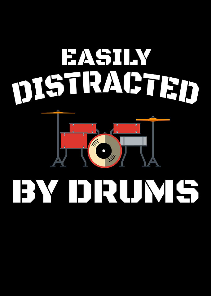 Easily Distracted by Drums