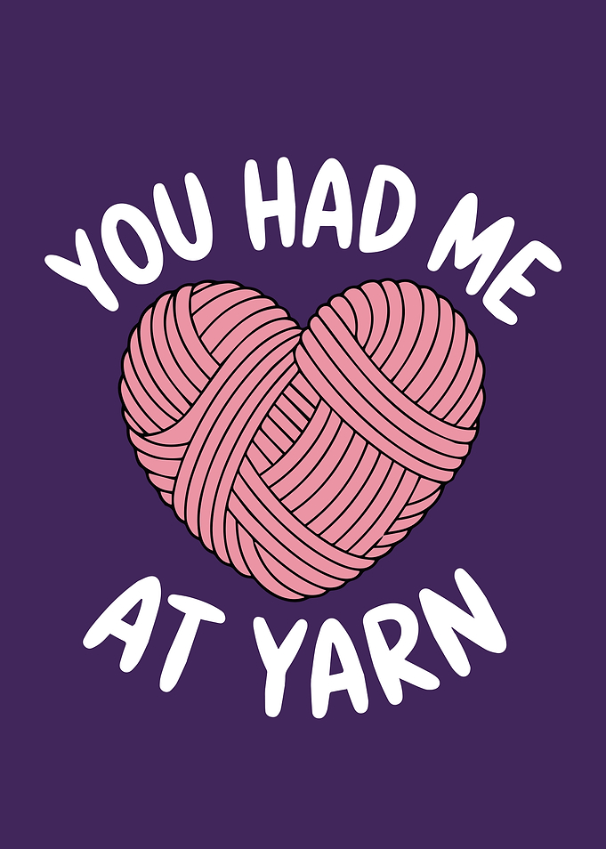 You Had Me At Yarn