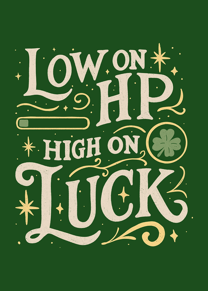 Low on HP high on Luck