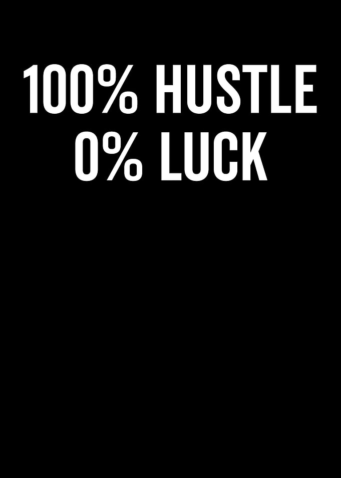 100% Hustle 0% Luck Text Art