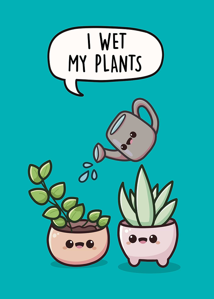 I Wet My Plants